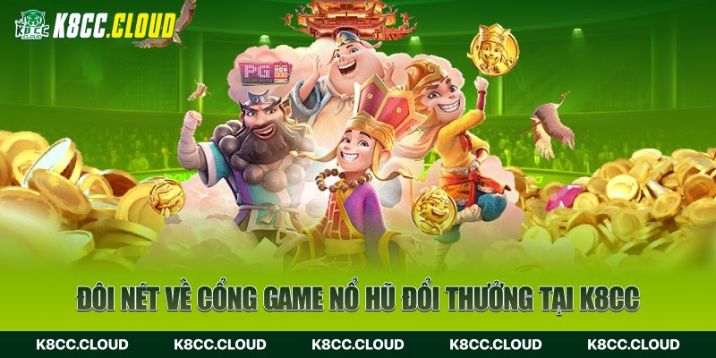 Đôi nét cơ bản về cổng game nổ hũ đổi thưởng cho newbie