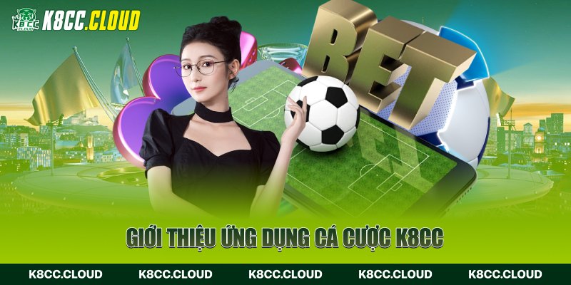 Giới thiệu tải app k8cc ứng dụng cá cược hàng đầu