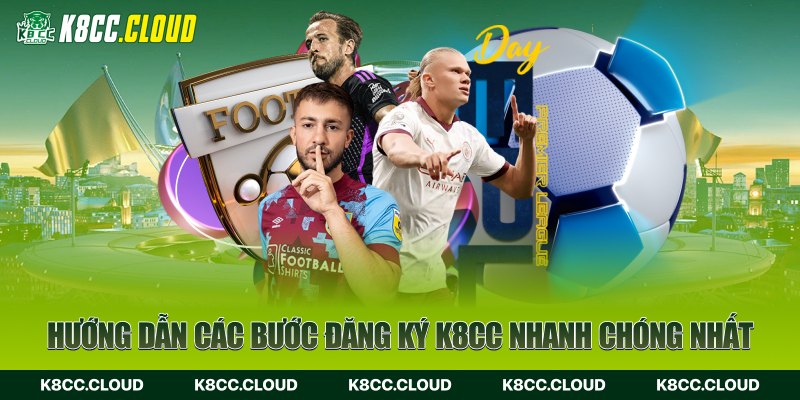 Hướng dẫn các bước đăng ký K8CC nhanh chóng nhất