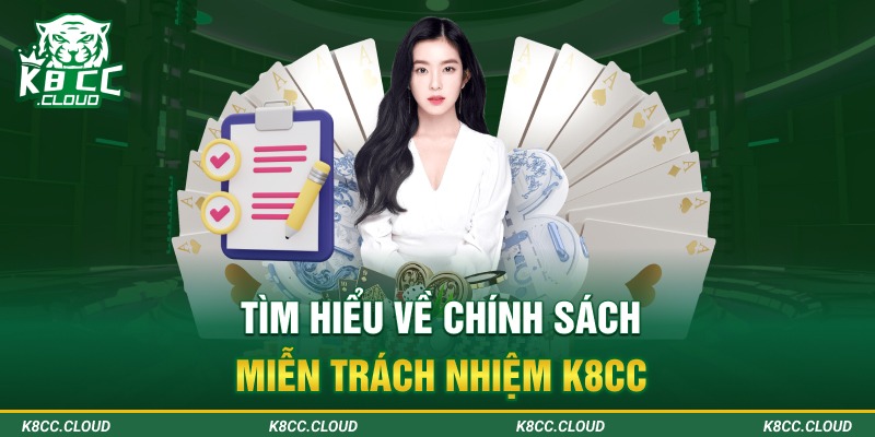 Tìm hiểu về chính sách miễn trách nhiệm K8CC