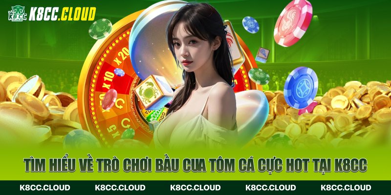 Tìm hiểu về trò chơi lắc bầu cua tôm cá cực hot tại K8CC  